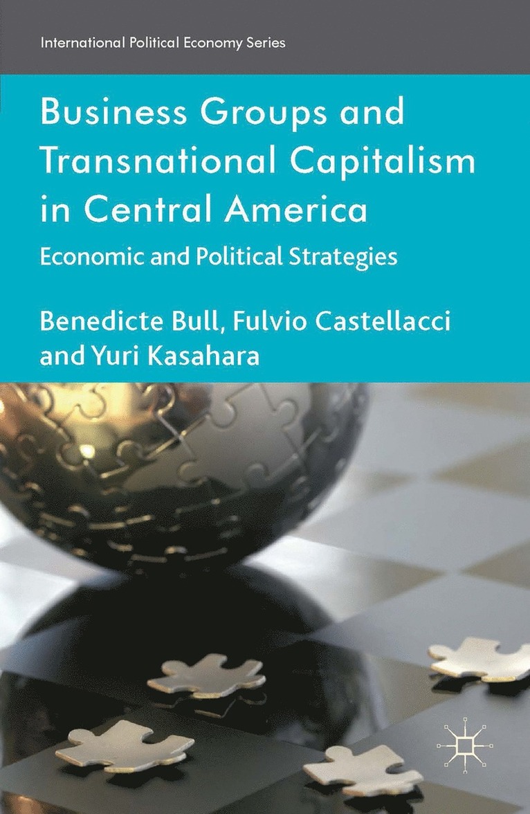 Benedicte Bull, F. Castellacci, Yuri Kasahara, Fulvio Castellacci - Business Groups and Transnational Capitalism in Central America, Inbunden