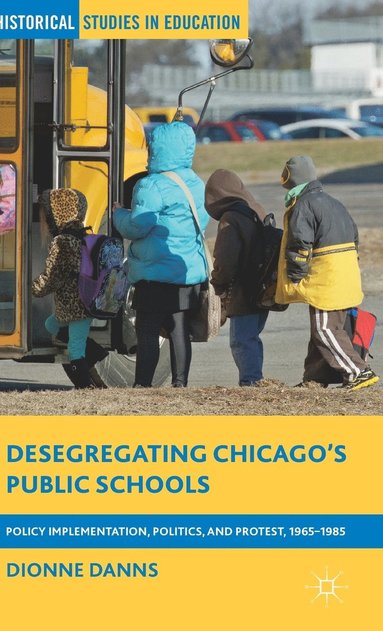 bokomslag Desegregating Chicago's Public Schools