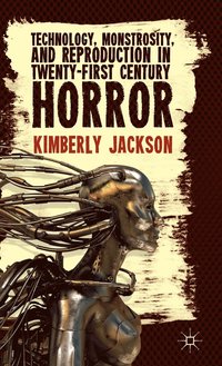 bokomslag Technology, Monstrosity, and Reproduction in Twenty-first Century Horror