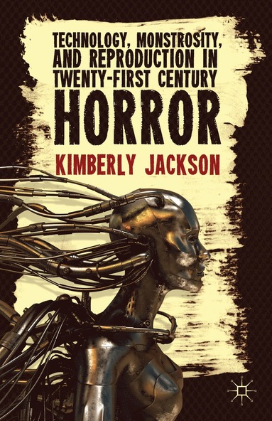 bokomslag Technology, Monstrosity, and Reproduction in Twenty-first Century Horror