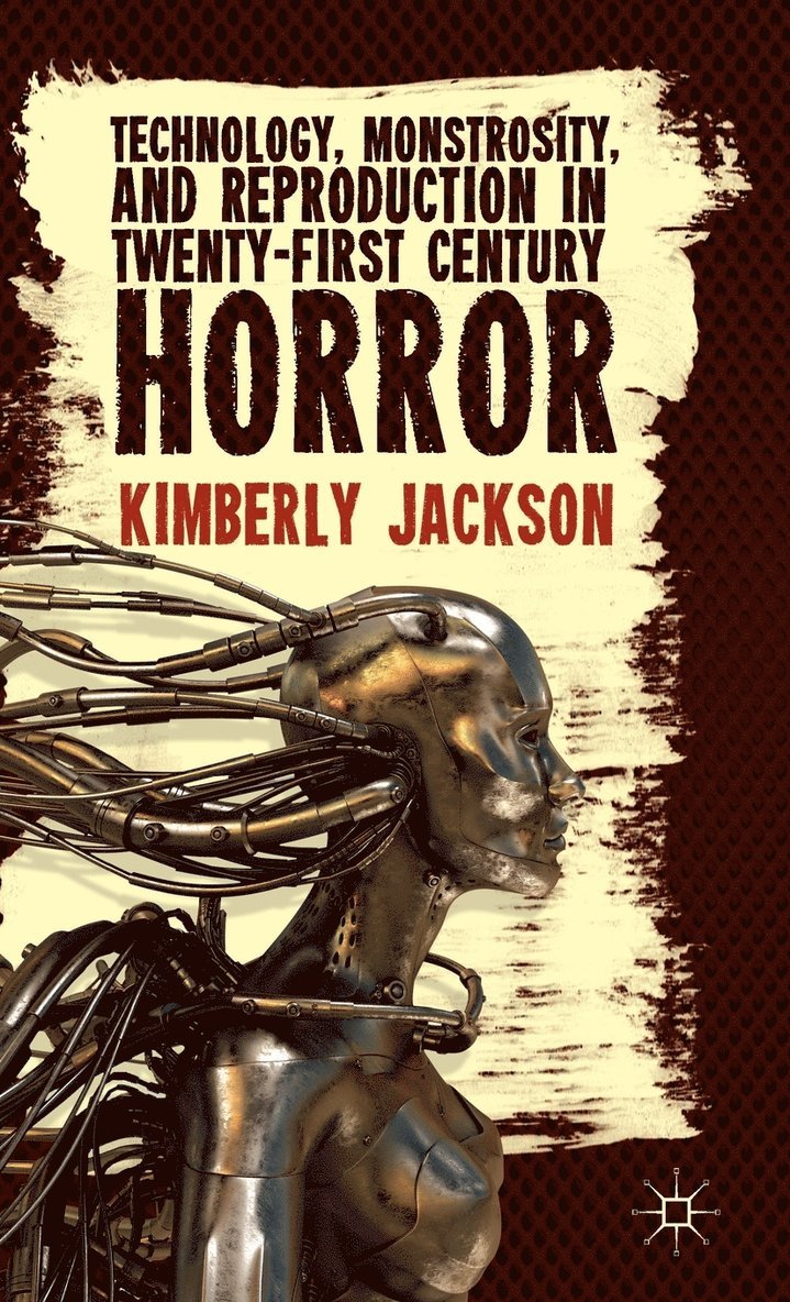 Technology, Monstrosity, and Reproduction in Twenty-first Century Horror 1