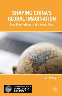 Shaping Chinas Global Imagination 1