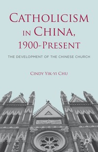 bokomslag Catholicism in China, 1900-Present