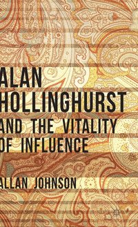 bokomslag Alan Hollinghurst and the Vitality of Influence