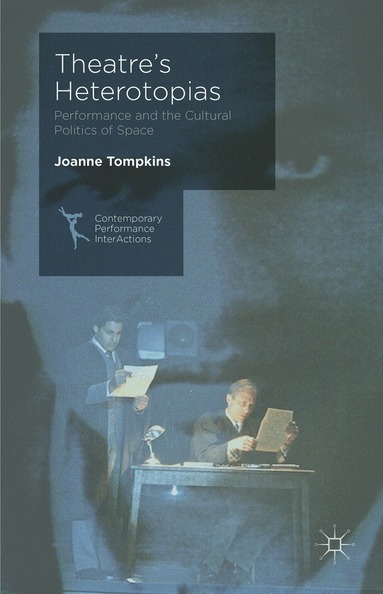 J. Tompkins - Theatre's Heterotopias, Inbunden