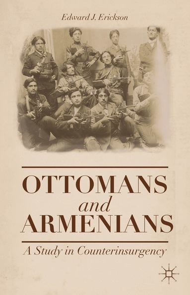 Edward J. Erickson - Ottomans and Armenians, Inbunden