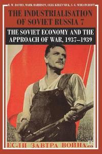 bokomslag The Industrialisation of Soviet Russia Volume 7: The Soviet Economy and the Approach of War, 19371939