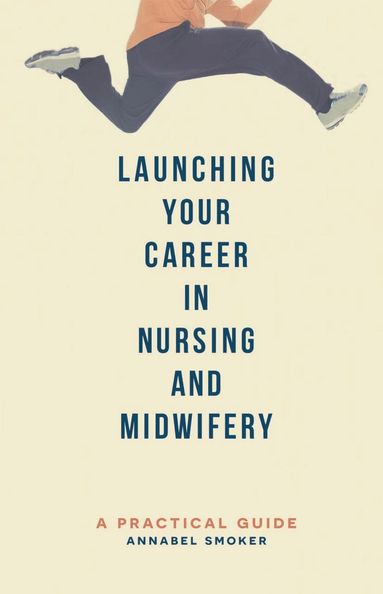 bokomslag Launching Your Career in Nursing and Midwifery