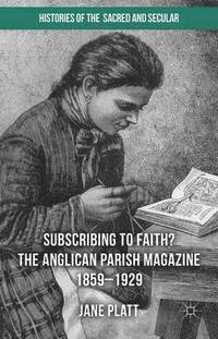 bokomslag Suscribing to Faith? The Anglican Parish Magazine 1859-1929
