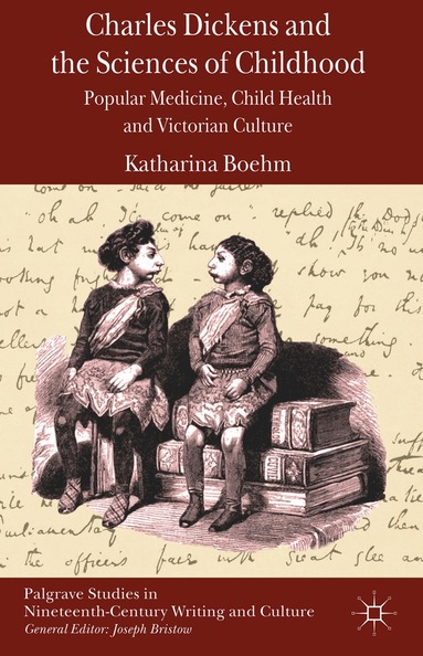 K. Boehm - Charles Dickens and the Sciences of Childhood, Inbunden