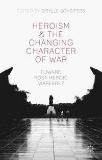 bokomslag Heroism and the Changing Character of War