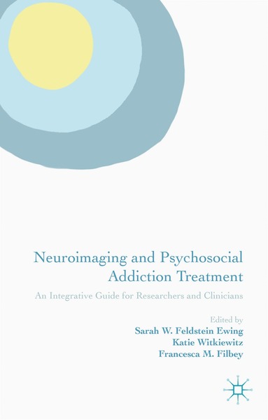 Sarah W. Feldstein Ewing, Katie Witkiewitz, Francesca M. Filbey - Neuroimaging and Psychosocial Addiction Treatment, Inbunden