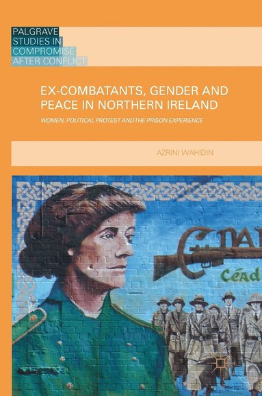 bokomslag Ex-Combatants, Gender and Peace in Northern Ireland