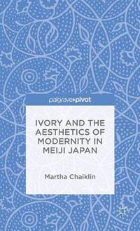 bokomslag Ivory and the Aesthetics of Modernity in Meiji Japan