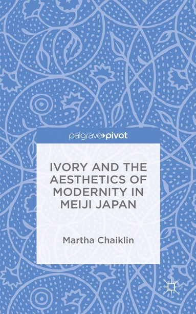 bokomslag Ivory and the Aesthetics of Modernity in Meiji Japan