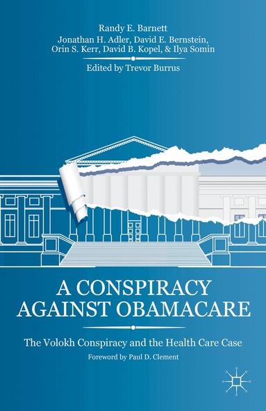 R. Barnett, J. Adler, D. Bernstein, O. Kerr, D. Kopel, I. Somin, T. Burrus - Conspiracy Against Obamacare, Häftad