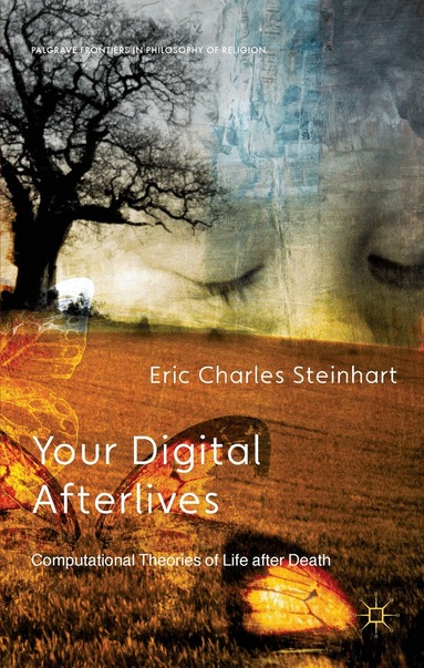 E. Steinhart, Y. Nagasawa, E. Wielenberg - Your Digital Afterlives, Inbunden