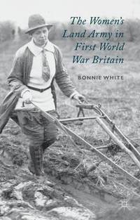 bokomslag The Women's Land Army in First World War Britain