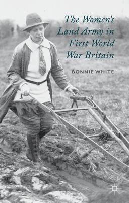 The Women's Land Army in First World War Britain 1