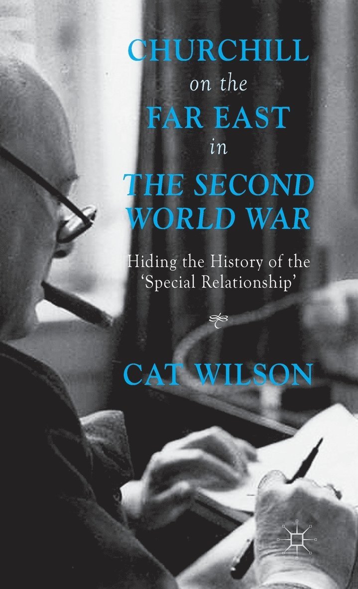 C. Wilson, Cat Wilson - Churchill on the Far East in the Second World War, Inbunden