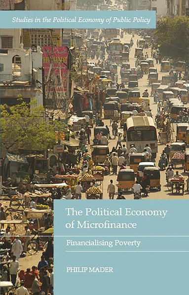 Philip Mader - Political Economy of Microfinance, Inbunden