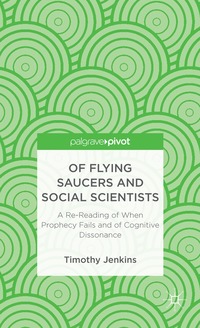 bokomslag Of Flying Saucers and Social Scientists: A Re-Reading of When Prophecy Fails and of Cognitive Dissonance