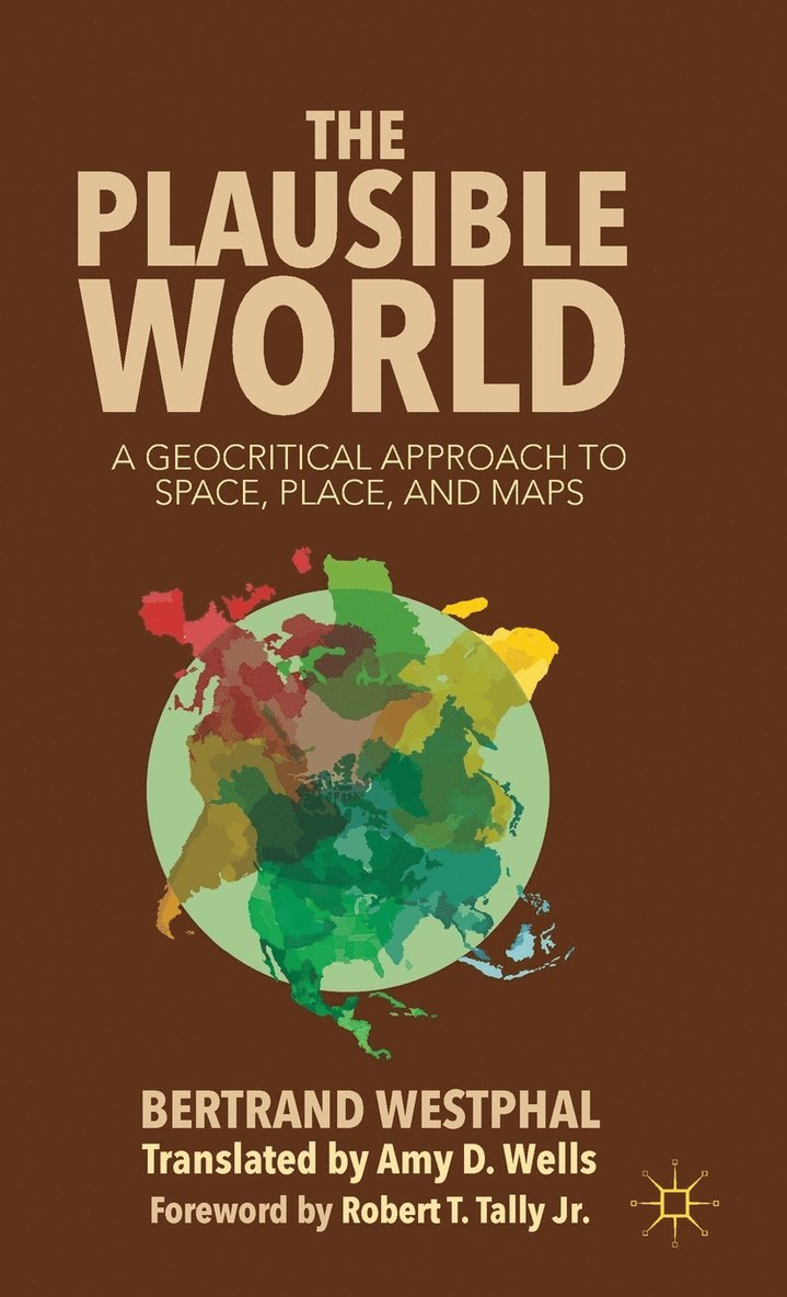 B. Westphal, Bertrand Westphal - Plausible World, Inbunden