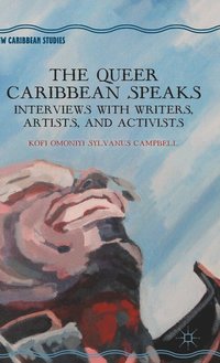 bokomslag The Queer Caribbean Speaks