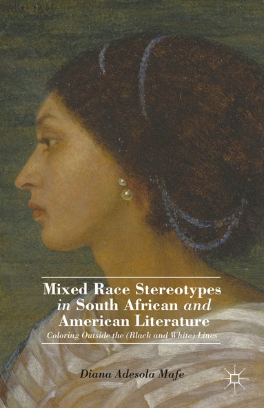 bokomslag Mixed Race Stereotypes in South African and American Literature