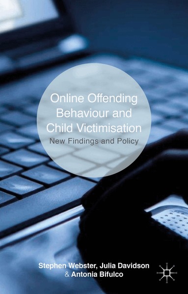 S. Webster, J. Davidson, A. Bifulco - Online Offending Behaviour and Child Victimisation, Inbunden