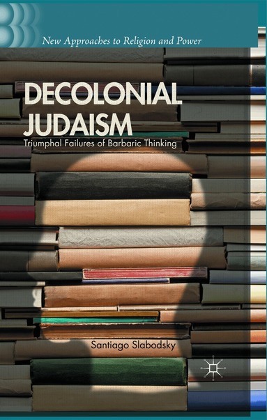 S. Slabodsky - Decolonial Judaism, Inbunden