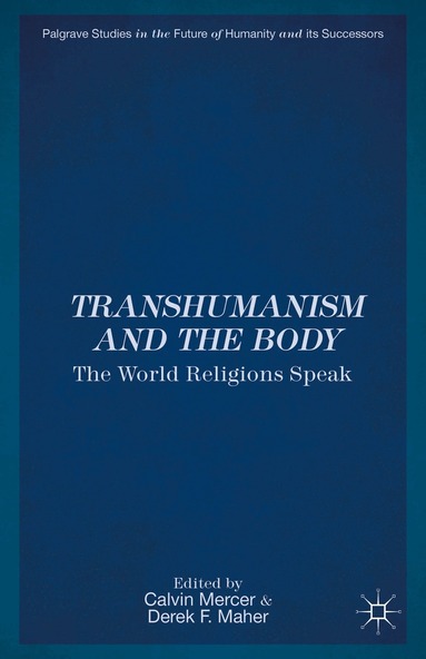 C. Mercer, D. Maher - Transhumanism and the Body, Inbunden