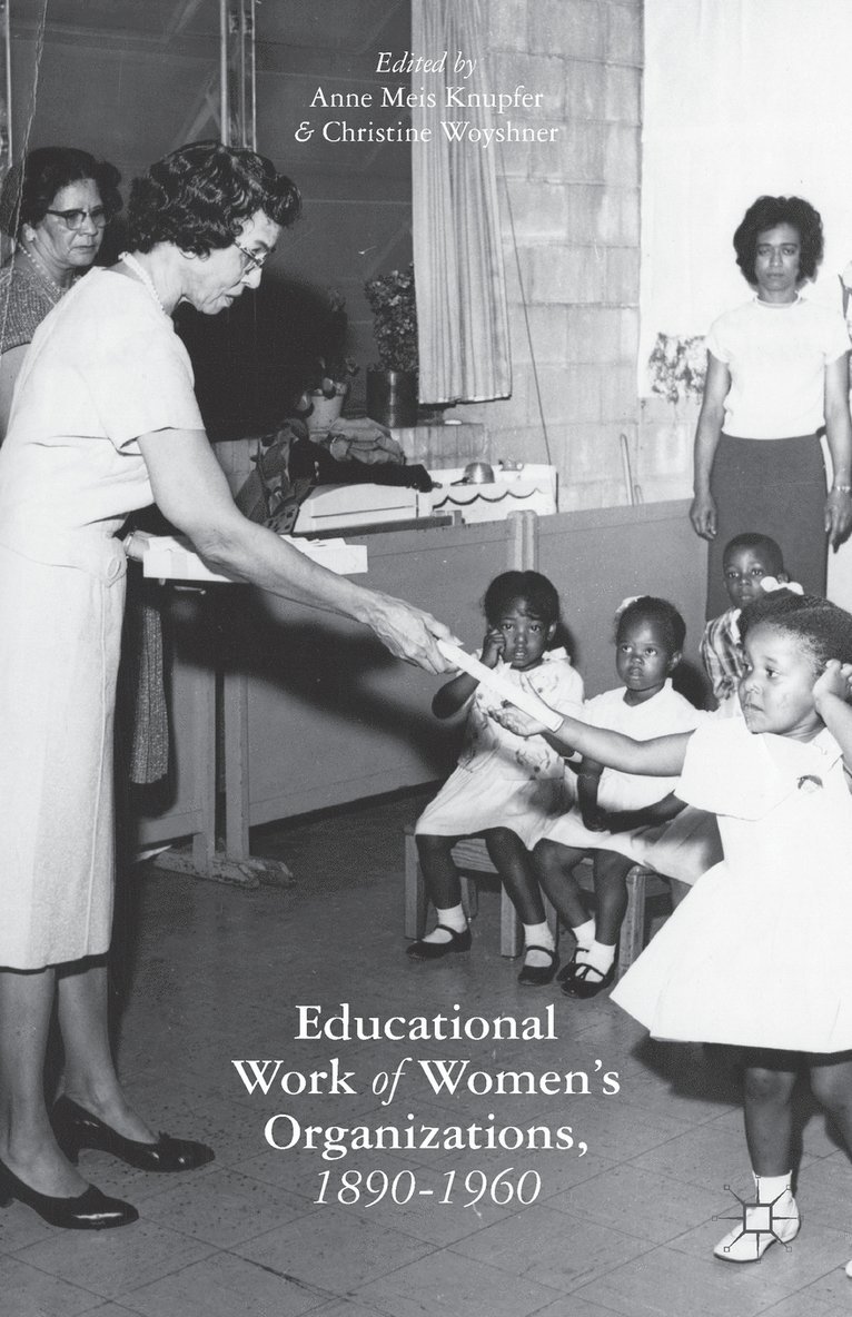The Educational Work of Womens Organizations, 18901960 1