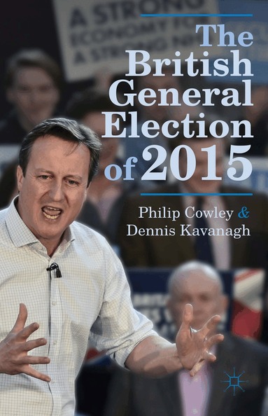 Philip Cowley, Dennis Kavanagh - British General Election of 2015, Häftad
