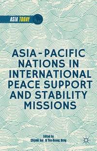 bokomslag Asia-Pacific Nations in International Peace Support and Stability Operations