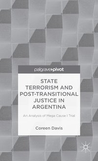 bokomslag State Terrorism and Post-transitional Justice in Argentina: An Analysis of Mega Cause I Trial