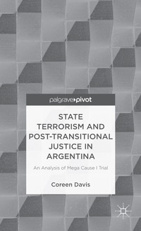 bokomslag State Terrorism and Post-transitional Justice in Argentina: An Analysis of Mega Cause I Trial