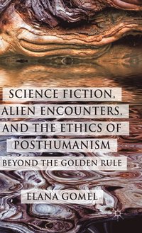 bokomslag Science Fiction, Alien Encounters, and the Ethics of Posthumanism