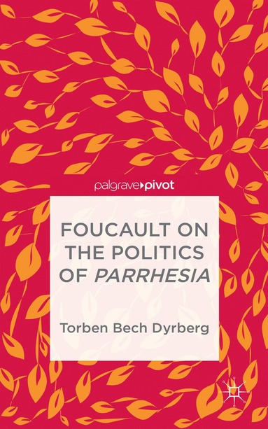 bokomslag Foucault on the Politics of Parrhesia