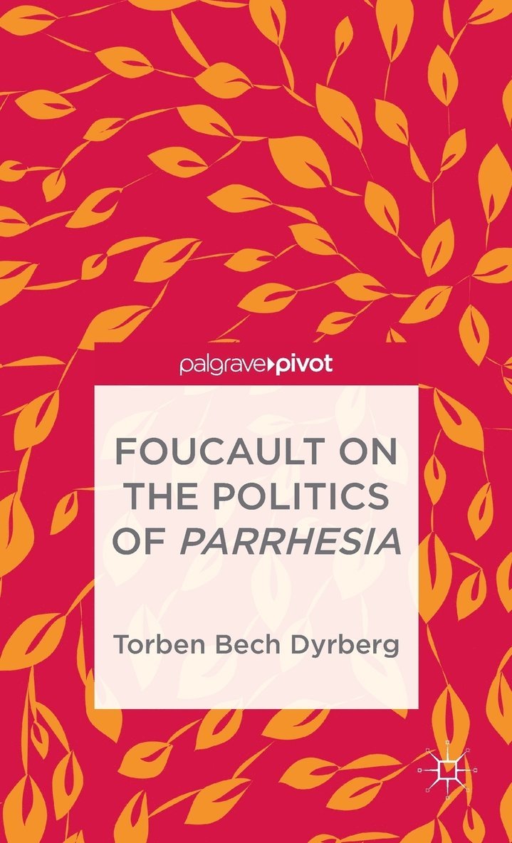 Foucault on the Politics of Parrhesia 1