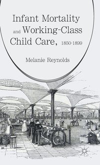 bokomslag Infant Mortality and Working-Class Child Care, 1850-1899