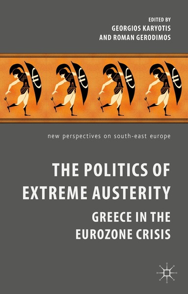 G. Karyotis, R. Gerodimos - Politics of Extreme Austerity, Inbunden