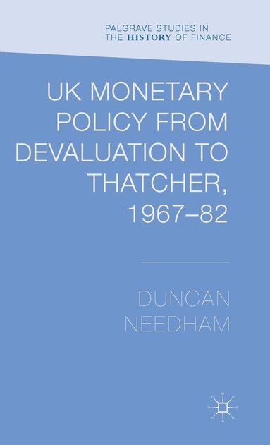 bokomslag UK Monetary Policy from Devaluation to Thatcher, 1967-82