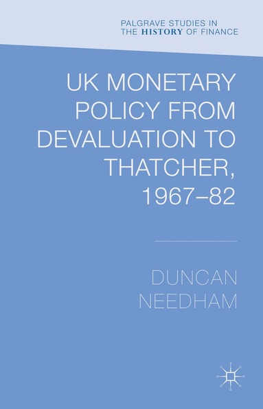 bokomslag UK Monetary Policy from Devaluation to Thatcher, 1967-82