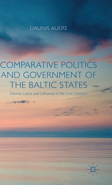 bokomslag Comparative Politics and Government of the Baltic States