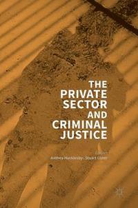 bokomslag The Private Sector and Criminal Justice