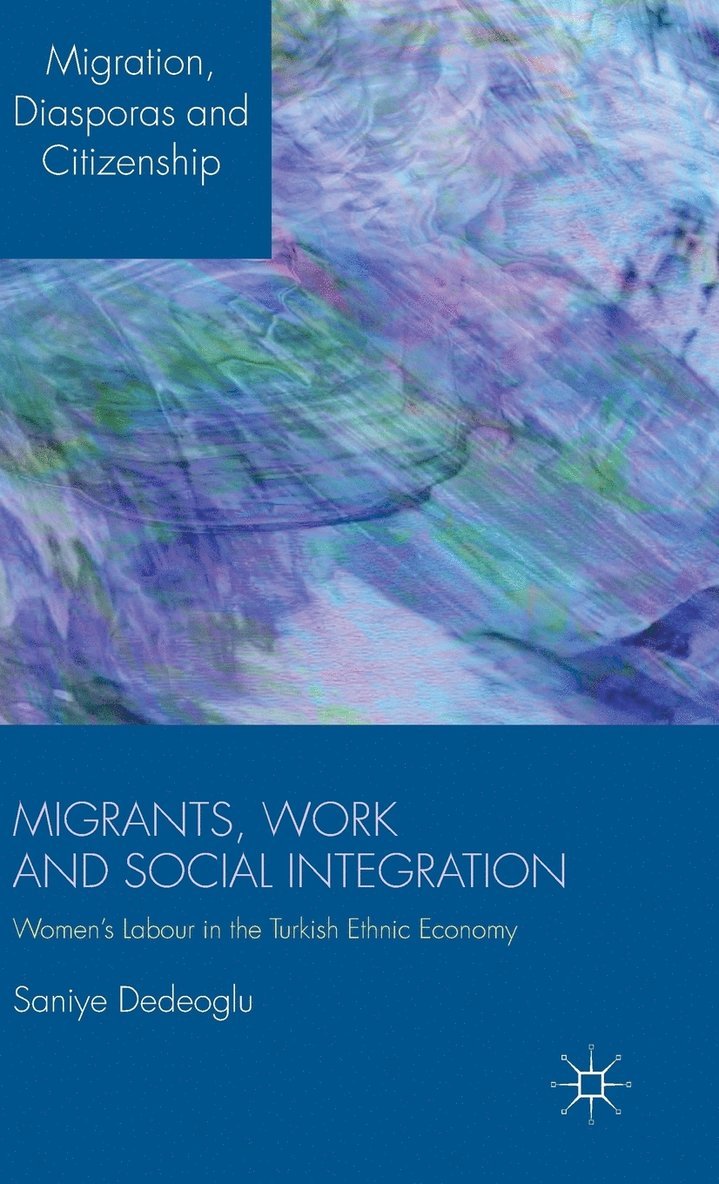 S. Dedeoglu, Saniye Dedeoglu - Migrants, Work and Social Integration, Inbunden