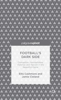 bokomslag Football's Dark Side: Corruption, Homophobia, Violence and Racism in the Beautiful Game