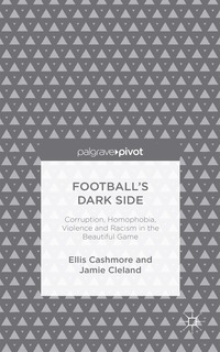 bokomslag Football's Dark Side: Corruption, Homophobia, Violence and Racism in the Beautiful Game