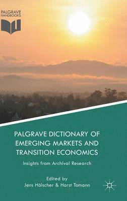 Palgrave Dictionary of Emerging Markets and Transition Economics 1